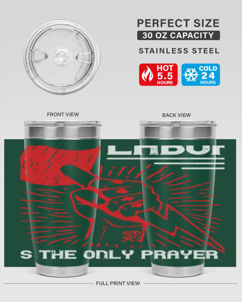 labor is the only prayer that nature answers 30#- labor day- Tumbler