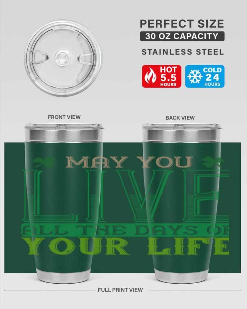 may you kive all the days of your life Style 115#- St Patricks Day- Tumbler