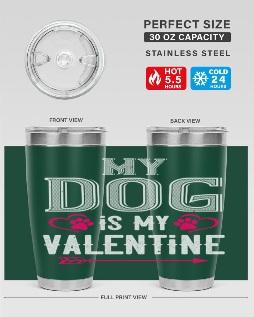 my dog is my valentine 38#- valentines day- Tumbler