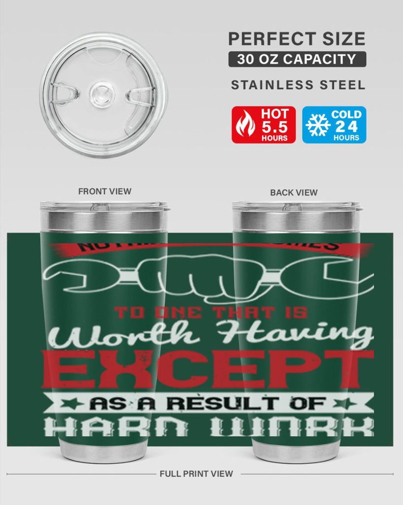 nothing ever comes to one that is worth having except as a result of hard work 23#- labor day- Tumbler