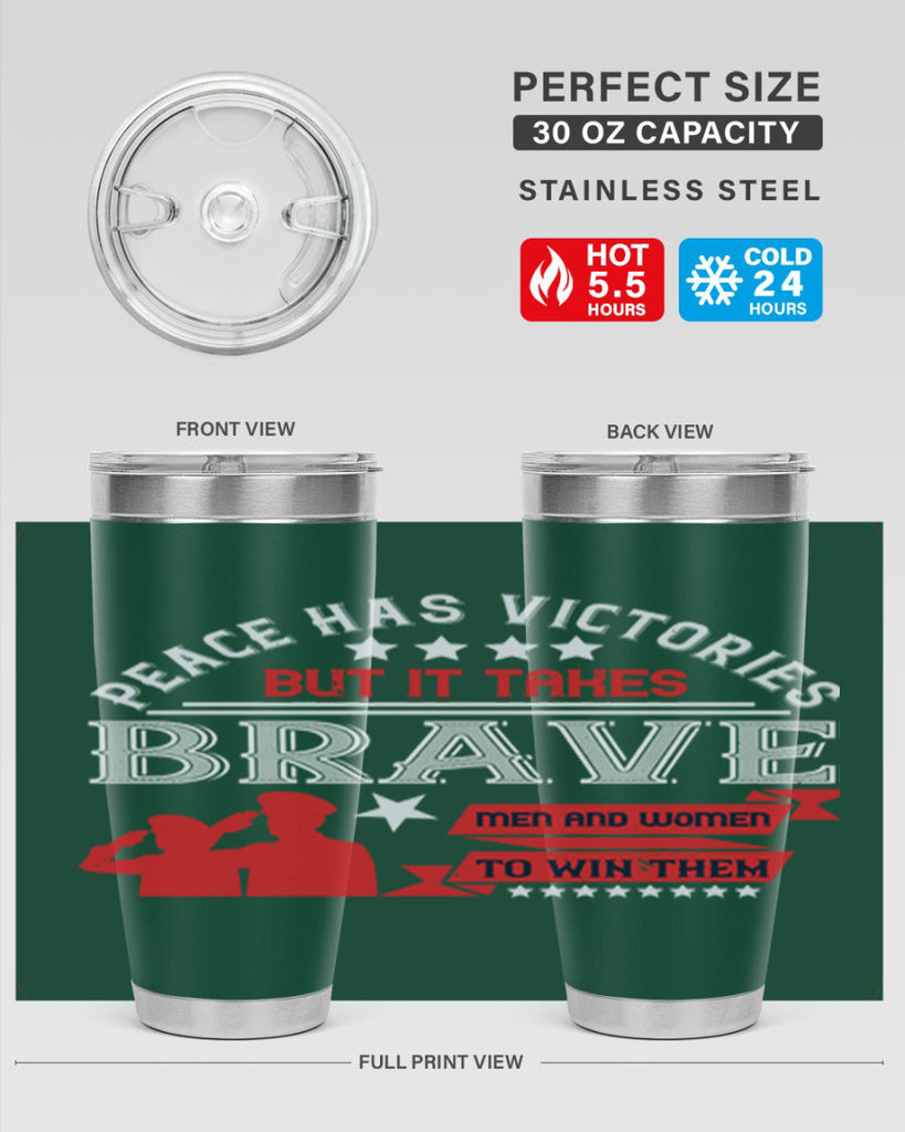 peace has victories but it takes brave men and women to win them 38#- Veterns Day- Tumbler