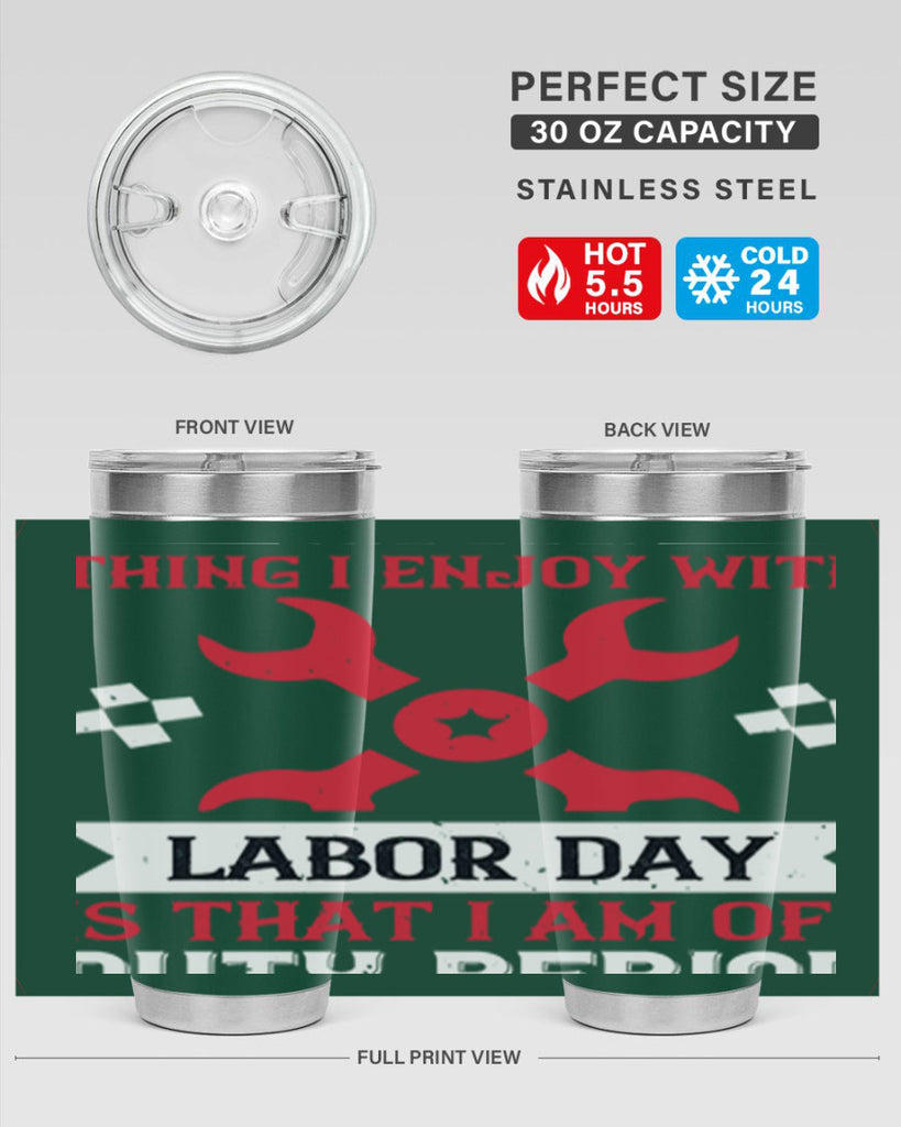 the only thing i enjoy with labor day is that i am off duty period 14#- labor day- Tumbler