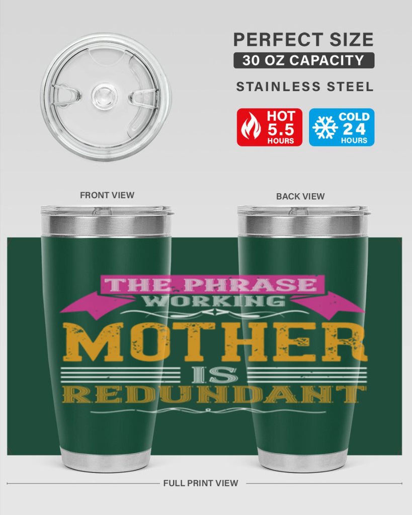 the phrase ’working mother’ is redundant 46#- mom- Tumbler