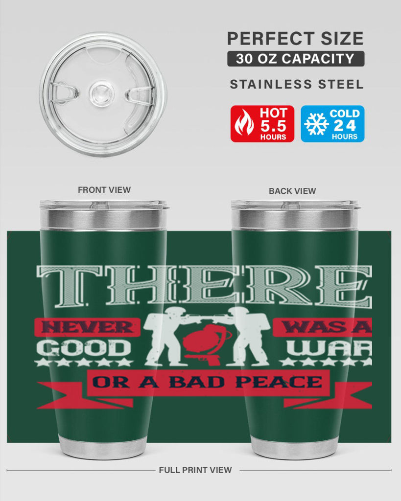 there never was a good war or a bad peace 20#- Veterns Day- Tumbler