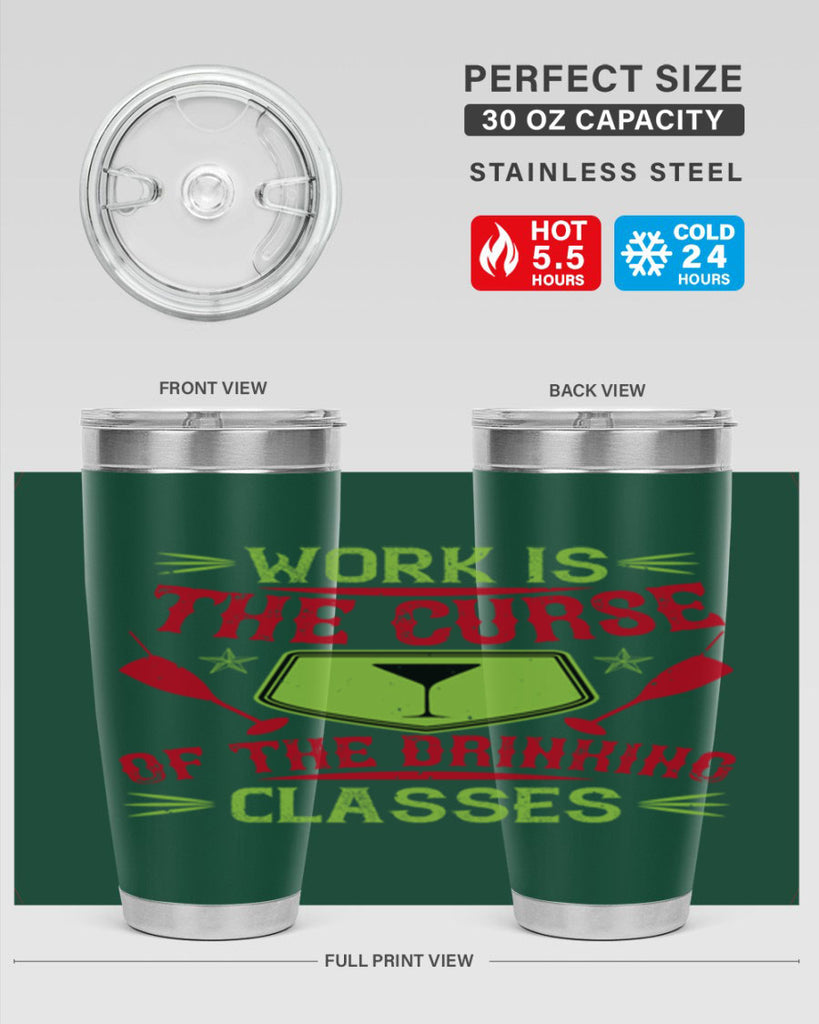 work is the curse of the drinking classes 16#- drinking- Tumbler