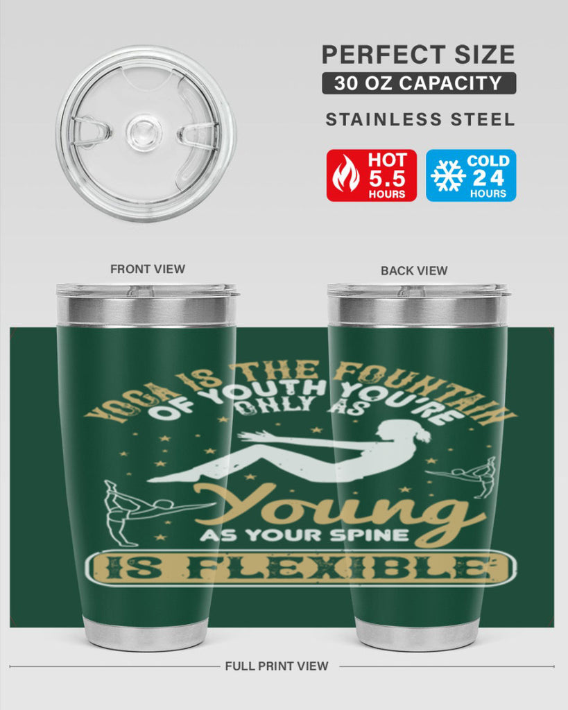 yoga is the fountain of youth you’re only as young as your spine is flexible 22#- yoga- Tumbler