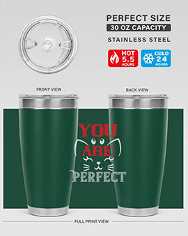 you are perfect Style 124#- cat- Tumbler