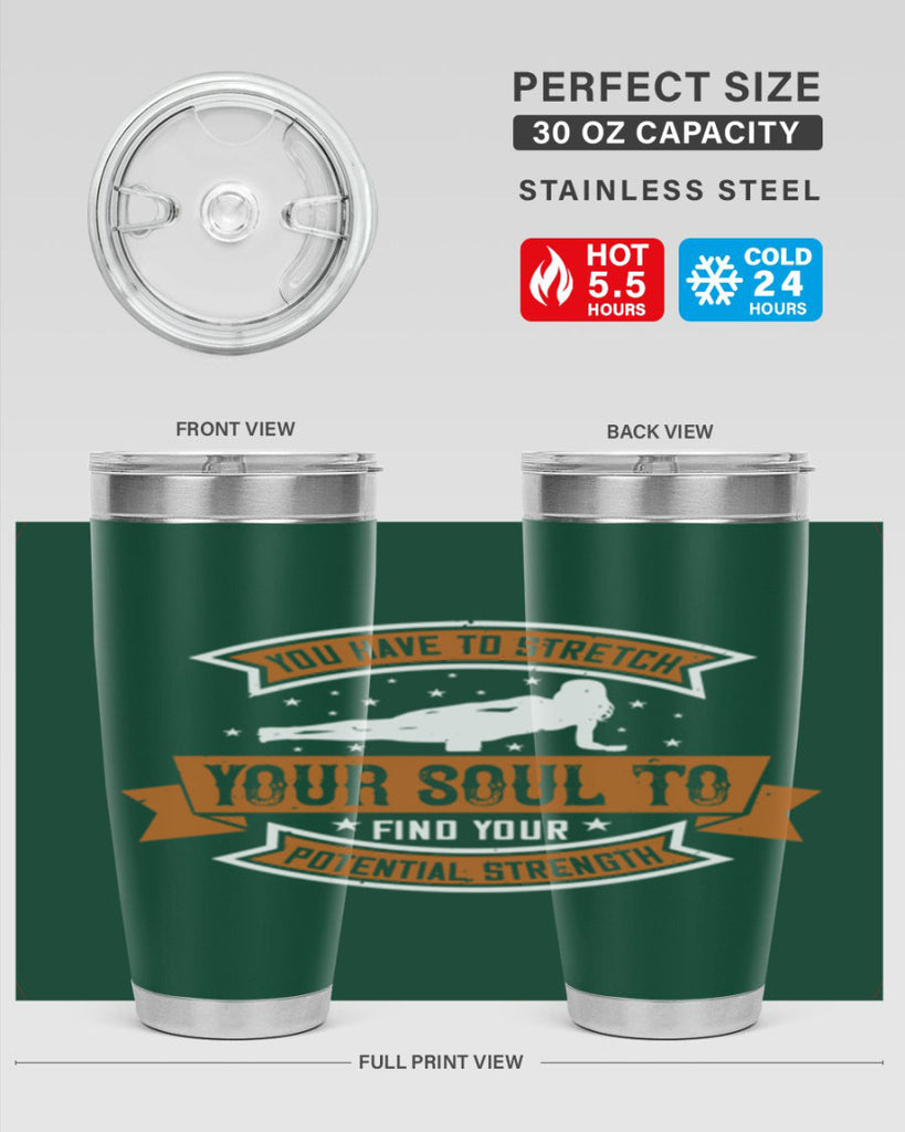 you have to stretch your soul to find your potential strength 2#- yoga- Tumbler