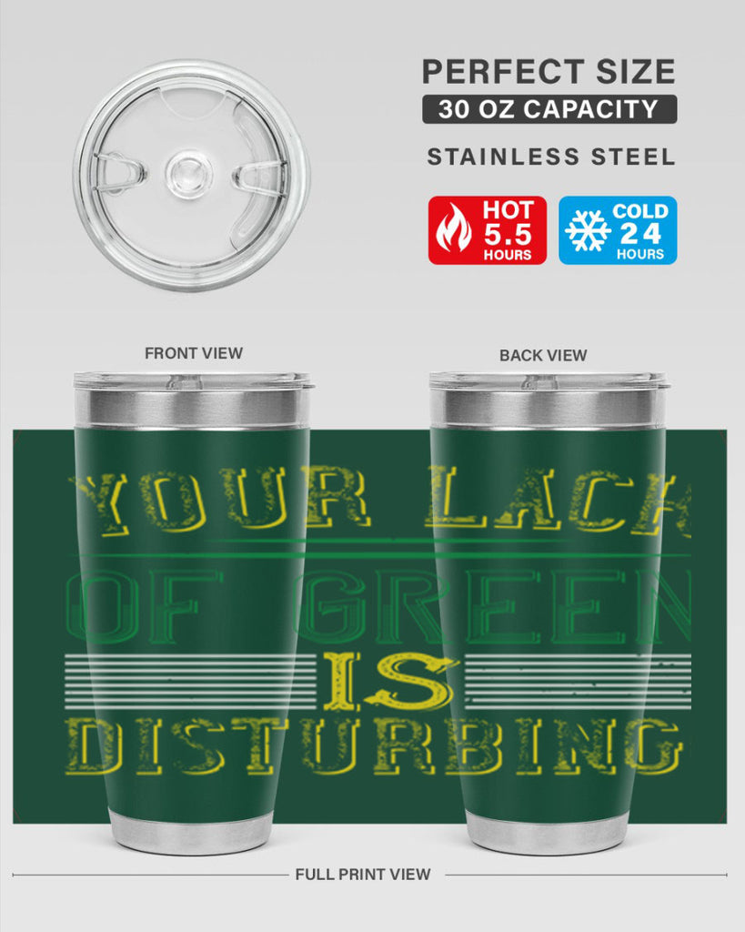 your lack of green is disturbing Style 2#- St Patricks Day- Tumbler