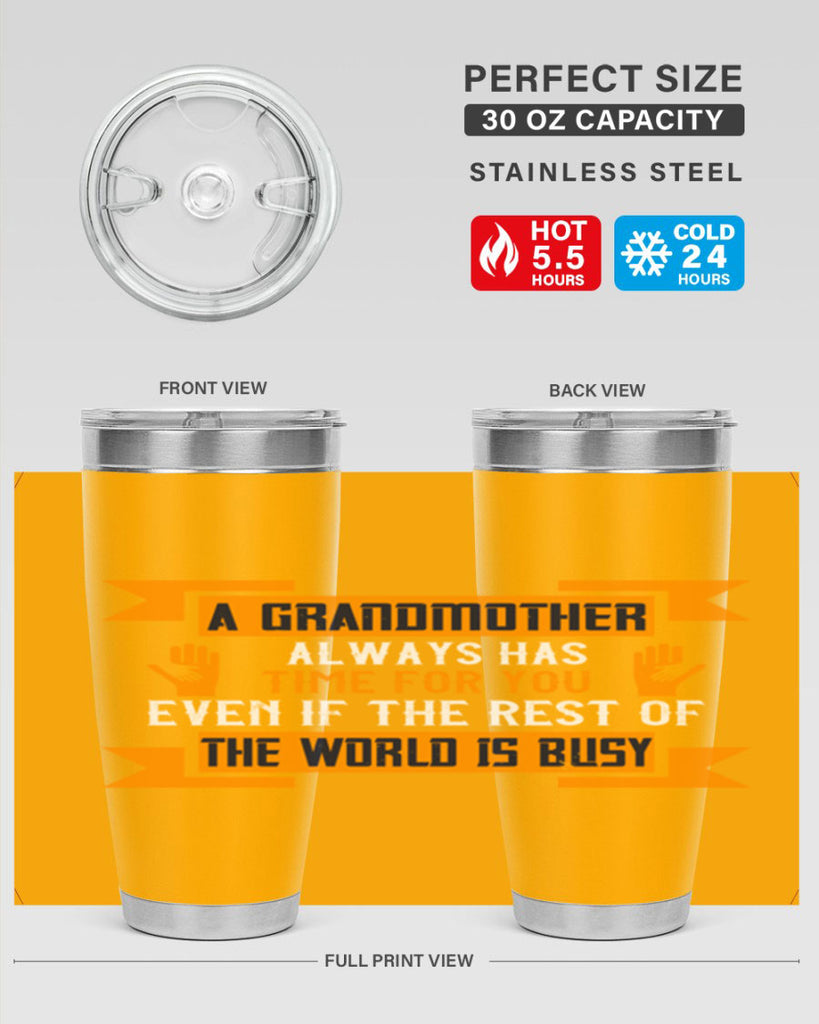A grandmother always has time for you even if the rest of the world is busy 56#- grandma - nana- Tumbler