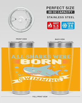 All sharks were born swimming Style 98#- shark  fish- Tumbler