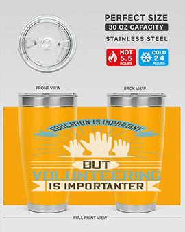 Education Is Important But Volunteering Is Importanter Style 5#- volunteer- Tumbler