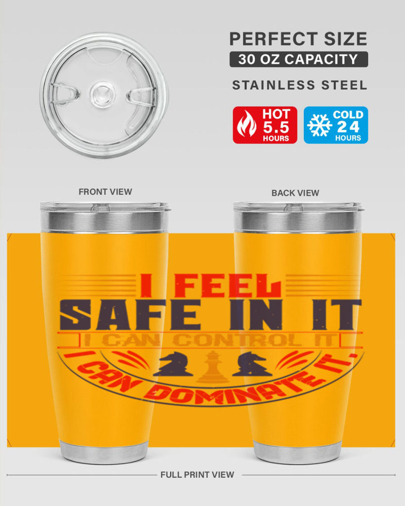 I feel safe in it I can control it I can dominate it 45#- chess- Tumbler