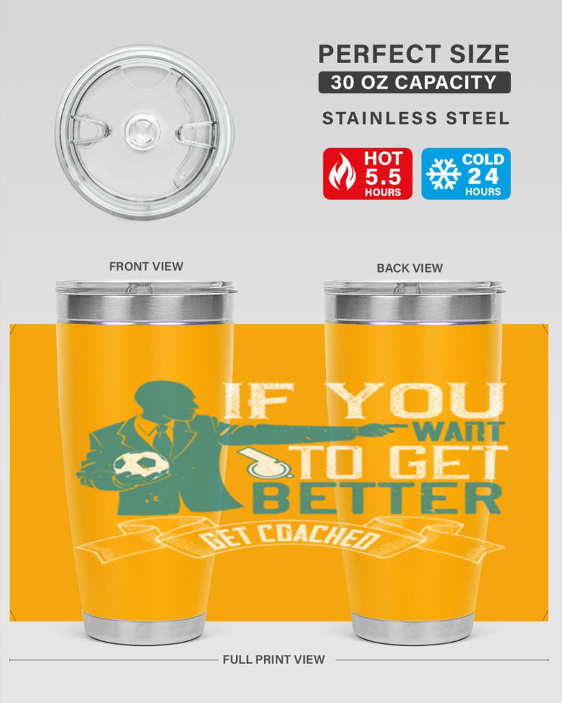 If you want to get better get coached Style 30#- coaching- tumbler