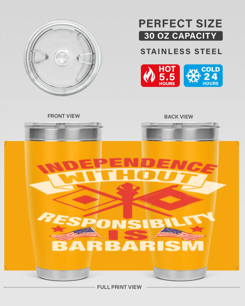 Independece without responsibilty barbarism Style 20#- Fourt Of July- Tumbler