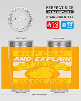Keep calm and explain it to the rubber duck Style 31#- duck- Tumbler