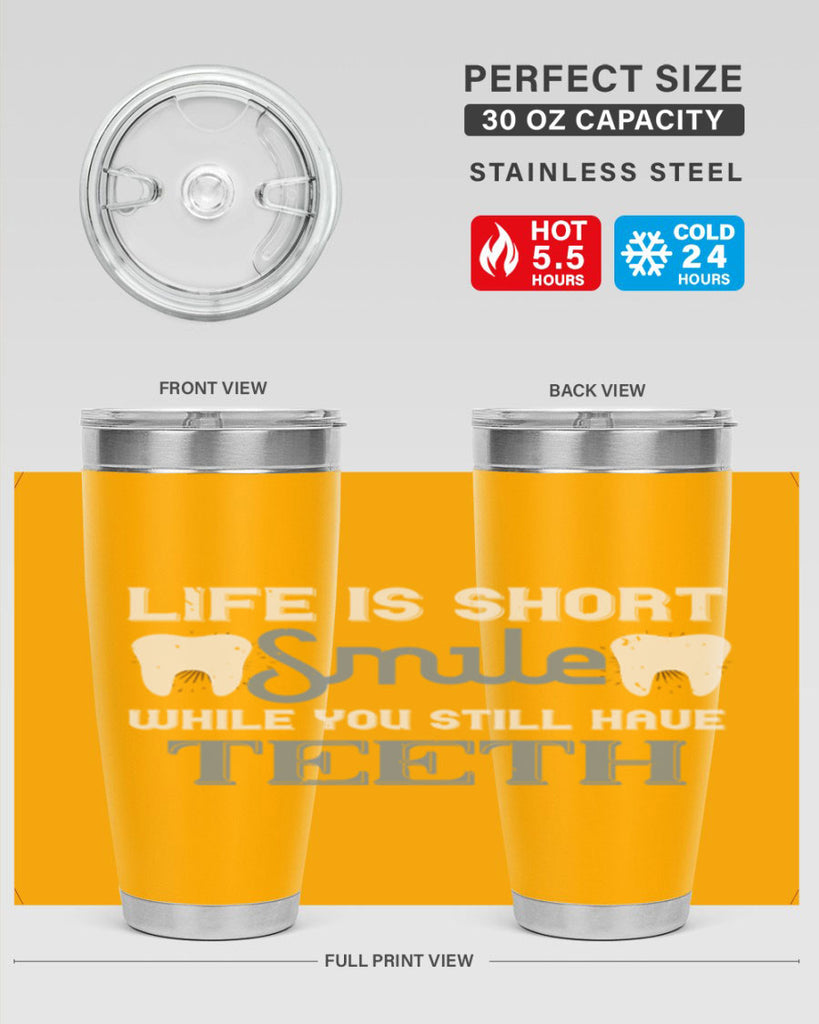 Life is short smile while you still Style 27#- dentist- tumbler