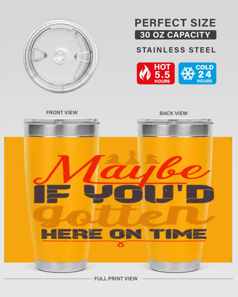 Maybe if youd gotten here on time 24#- chess- Tumbler