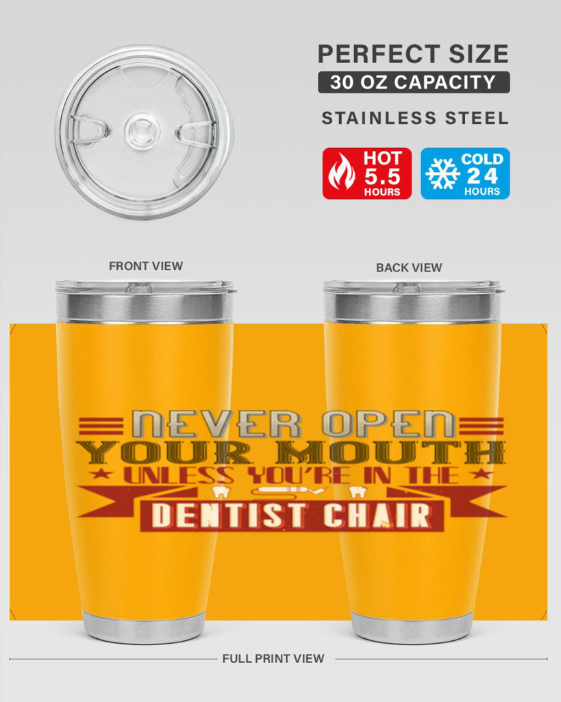 Never open your mouthunless Style 23#- dentist- tumbler