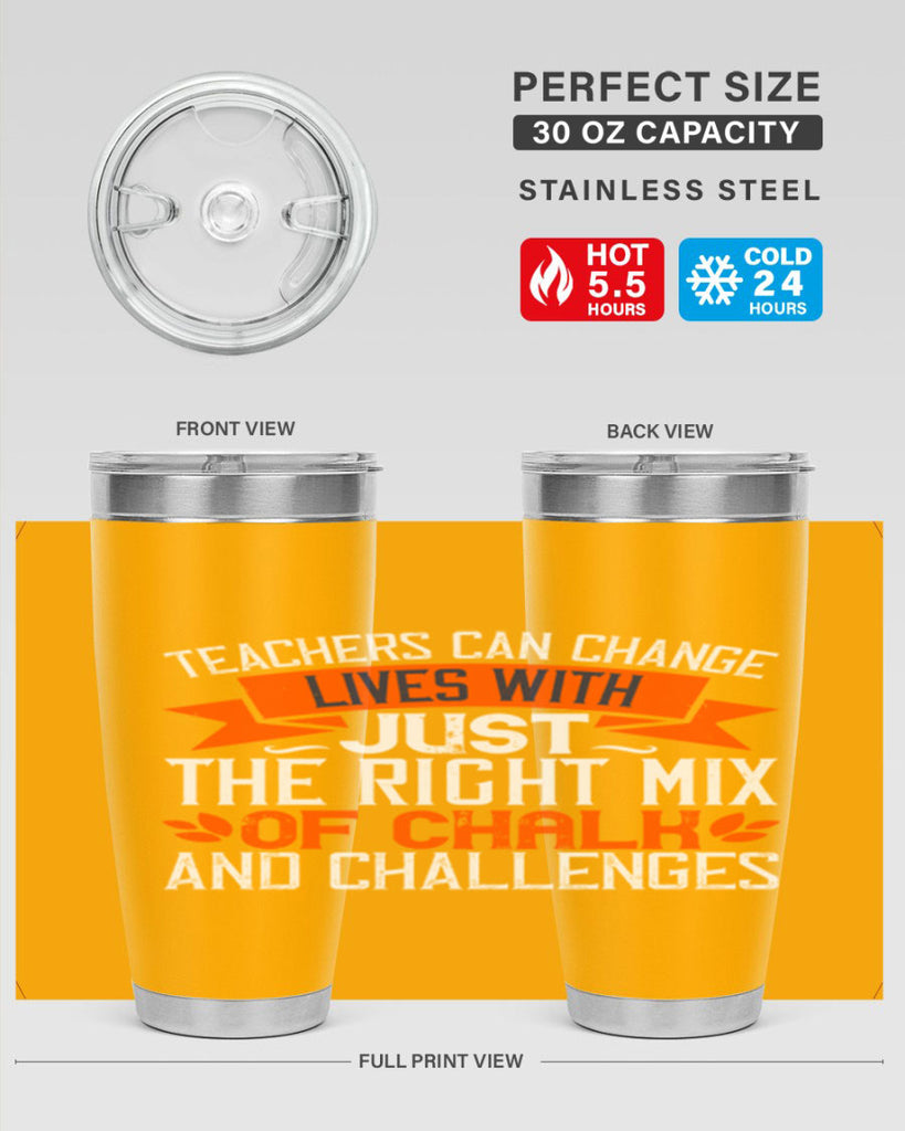 Teachers can change lives with just the right mix of chalk and challenges Style 11#- teacher- tumbler
