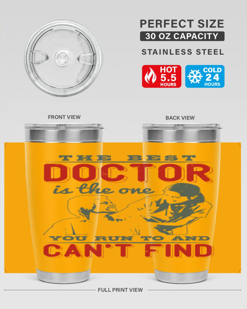 The best doctor is the one you run to and cant find Style 24#- medical- tumbler