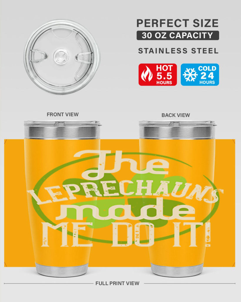 The leprechauns made me do it Style 11#- St Patricks Day- Tumbler