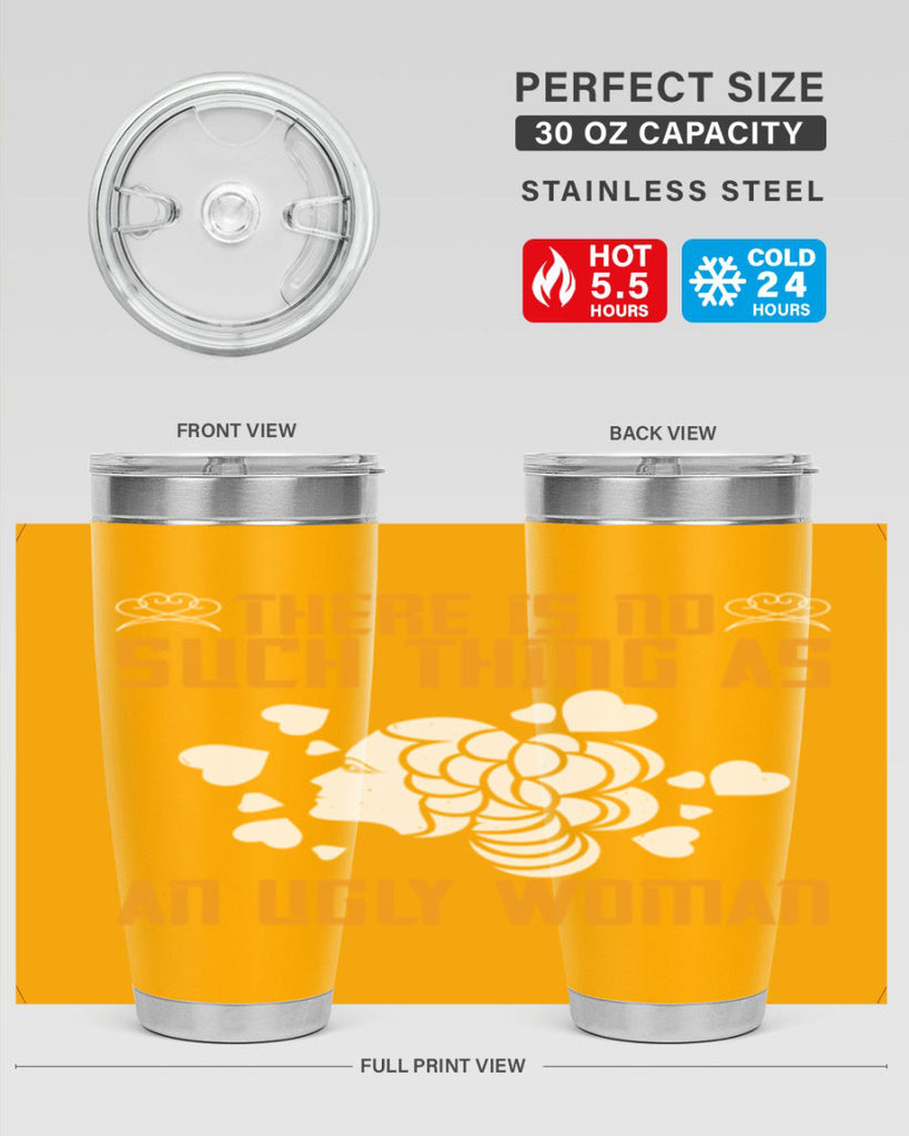 There is no such thing as an ugly woman Style 25#- womens day- Tumbler