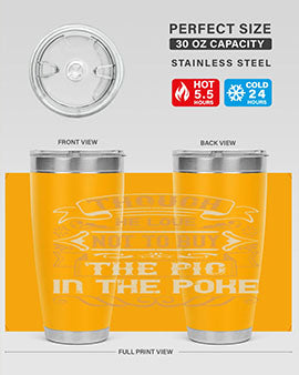Though he love not to buy the pig in the poke Style 16#- pig- Tumbler