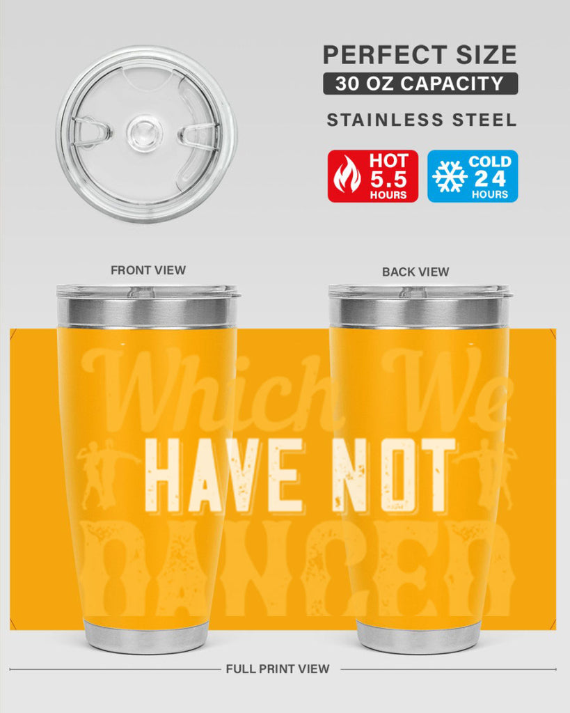 We should consider every day lost on which we have not danced at least once 42#- dance- Tumbler