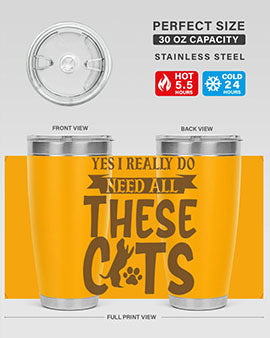 Yes I Really Do Need All These Cats Style 25#- cat- Tumbler