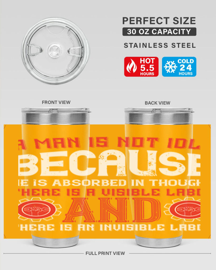 a man is not idle because he is absorbed in thought there is a visible labor invisible labor 48#- labor day- Tumbler
