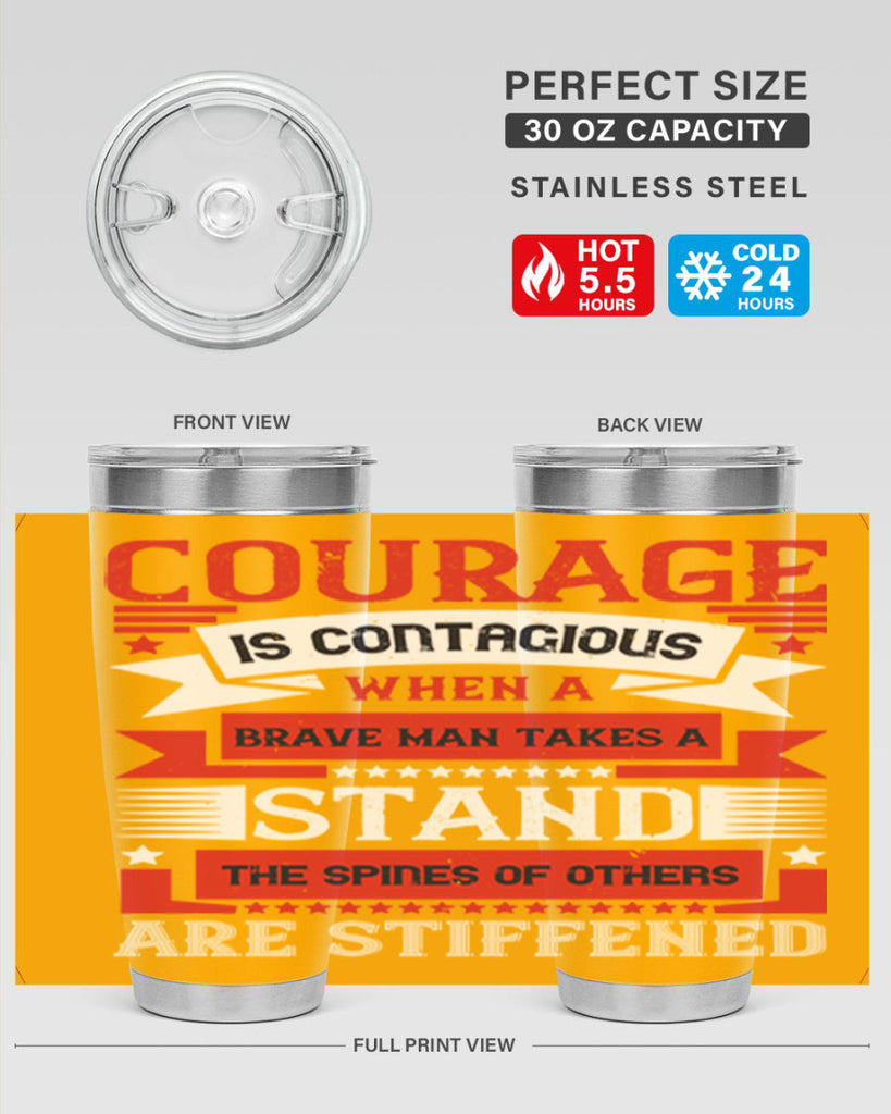 courage is contagious when a brave man takes a stand the spines of others are stiffened 66#- Veterns Day- Tumbler