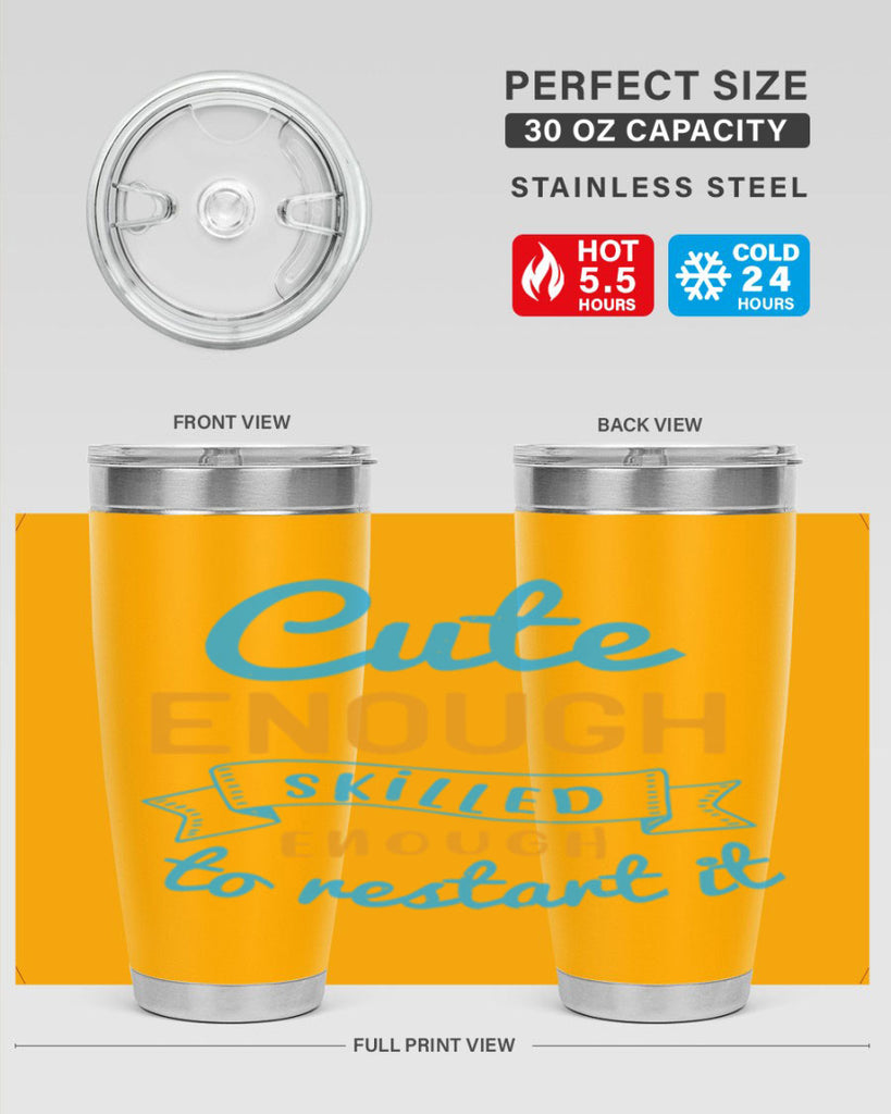 cute enough skilled enough to restart it Style 3#- medical- tumbler