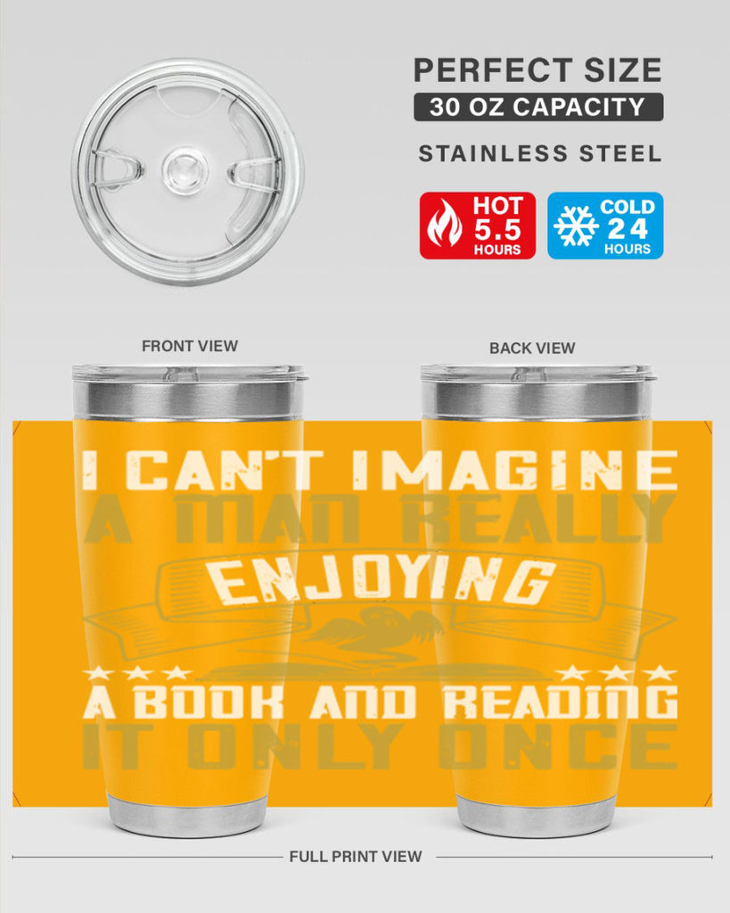 i can’t imagine a man really enjoying a book and reading it only once 69#- reading- Tumbler