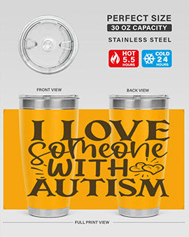 i love someone with autism Style 22#- autism- Tumbler