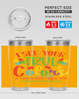 i see your true colors thats why i love you Style 24#- autism- Tumbler