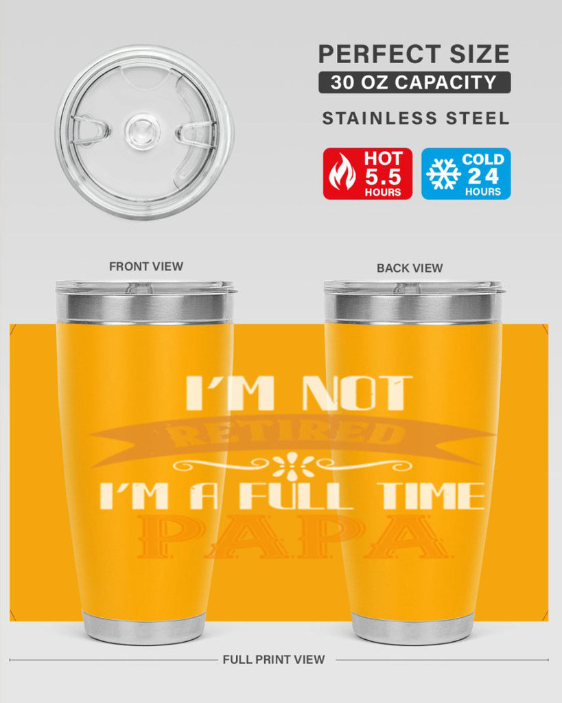 im not retired im a full time 36#- grandpa - papa- Tumbler