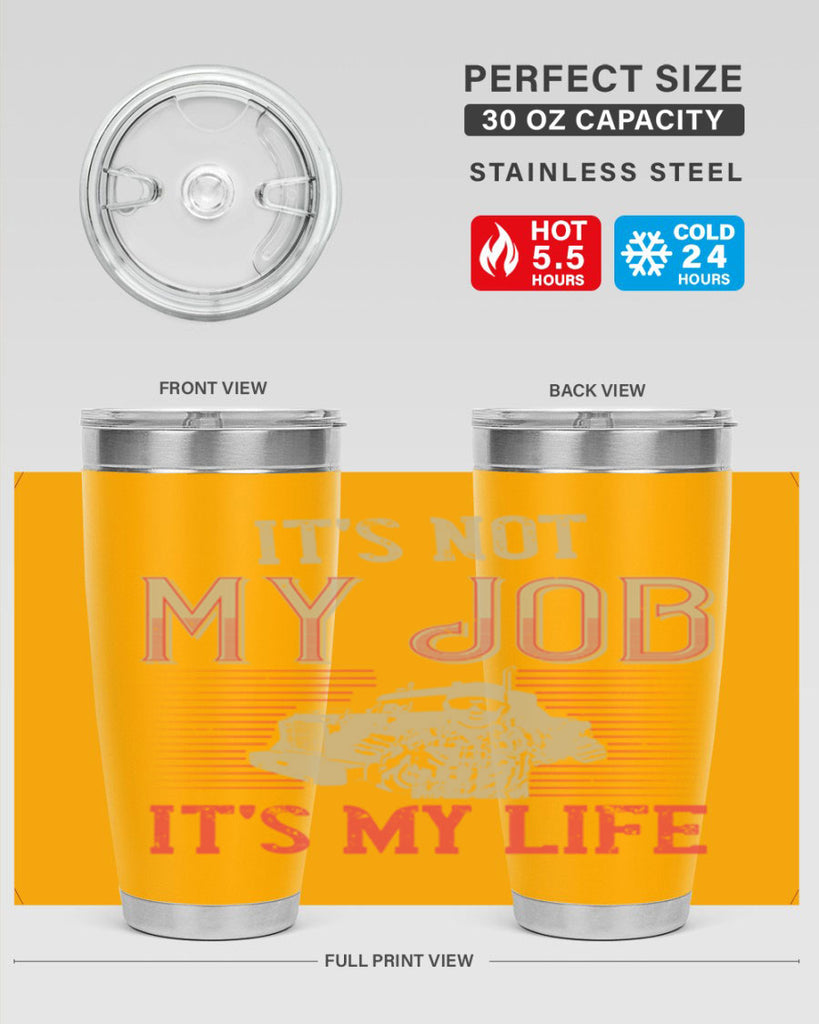 its not my job its my life Style 37#- truck driver- tumbler
