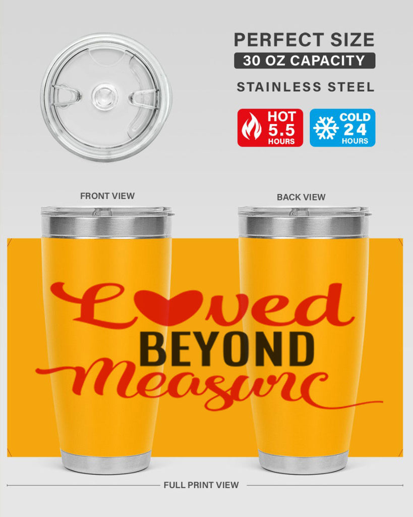 loved beyond measure 74#- valentines day- Tumbler