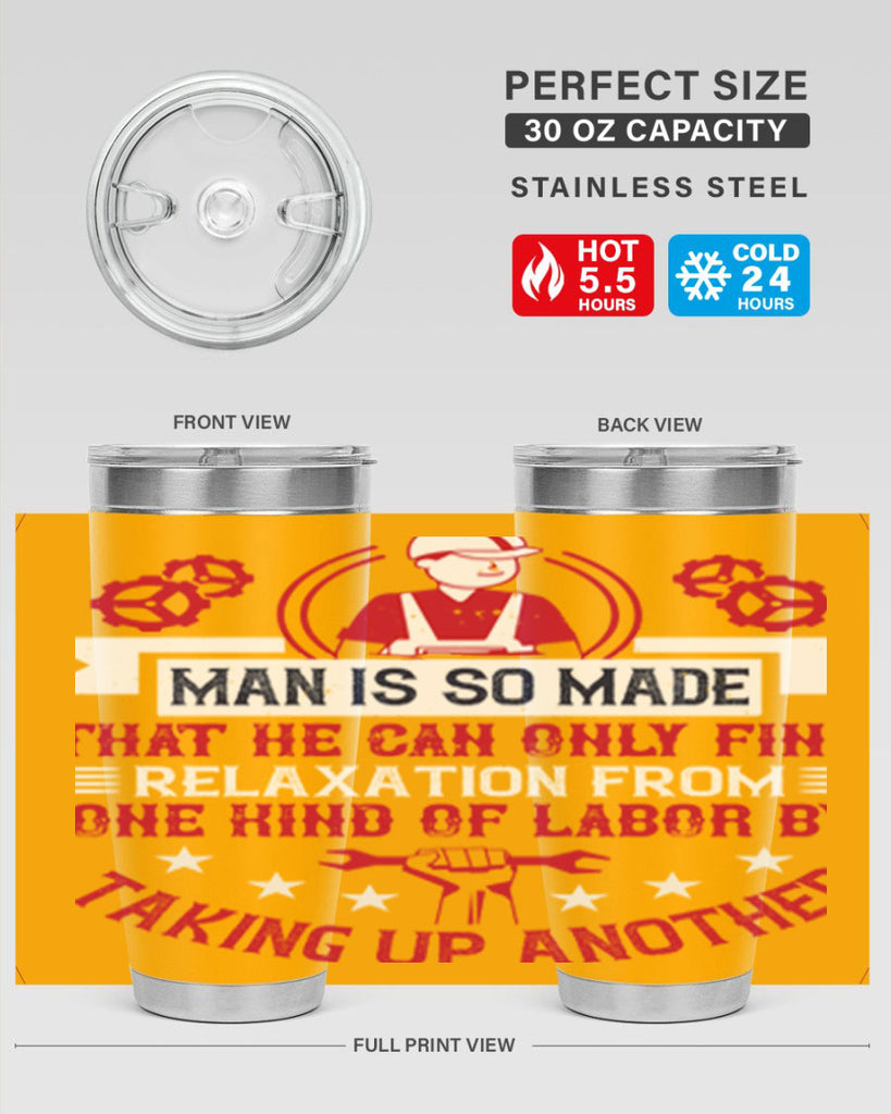 man is so made that he can only find relaxation from one kind of labor by taking up another 4#- labor day- Tumbler