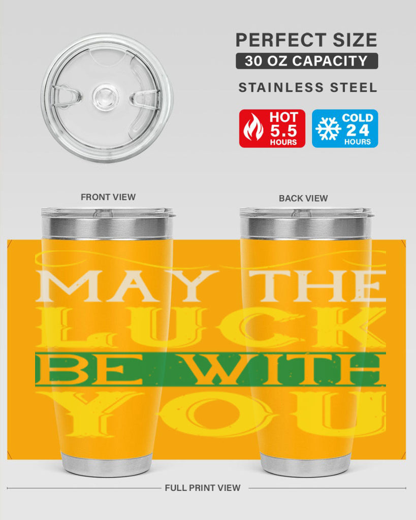 may the luck be with you Style 116#- St Patricks Day- Tumbler