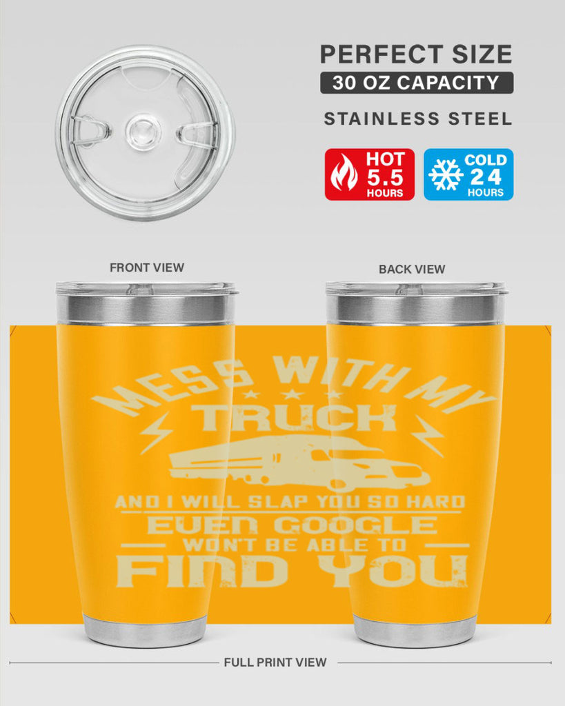 mess with my truck and i will slap z Style 31#- truck driver- tumbler