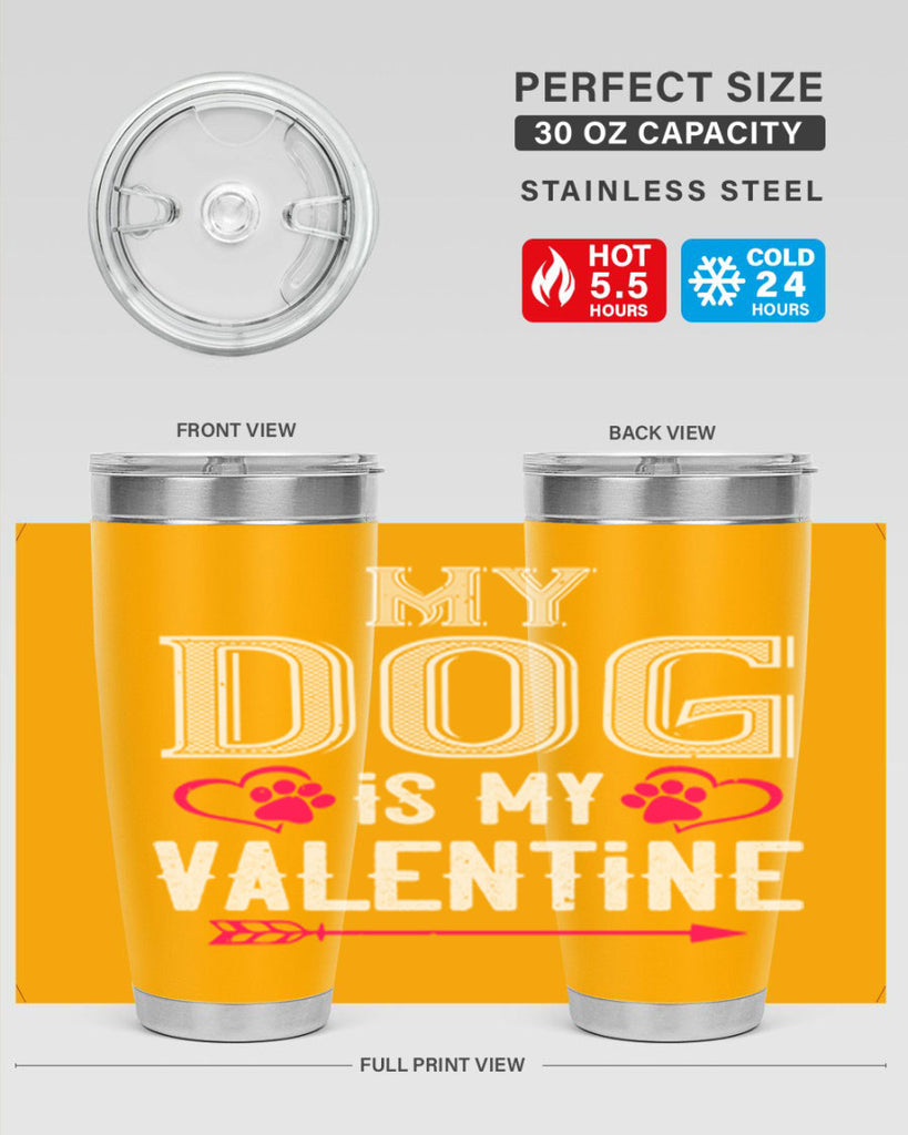 my dog is my valentine 38#- valentines day- Tumbler