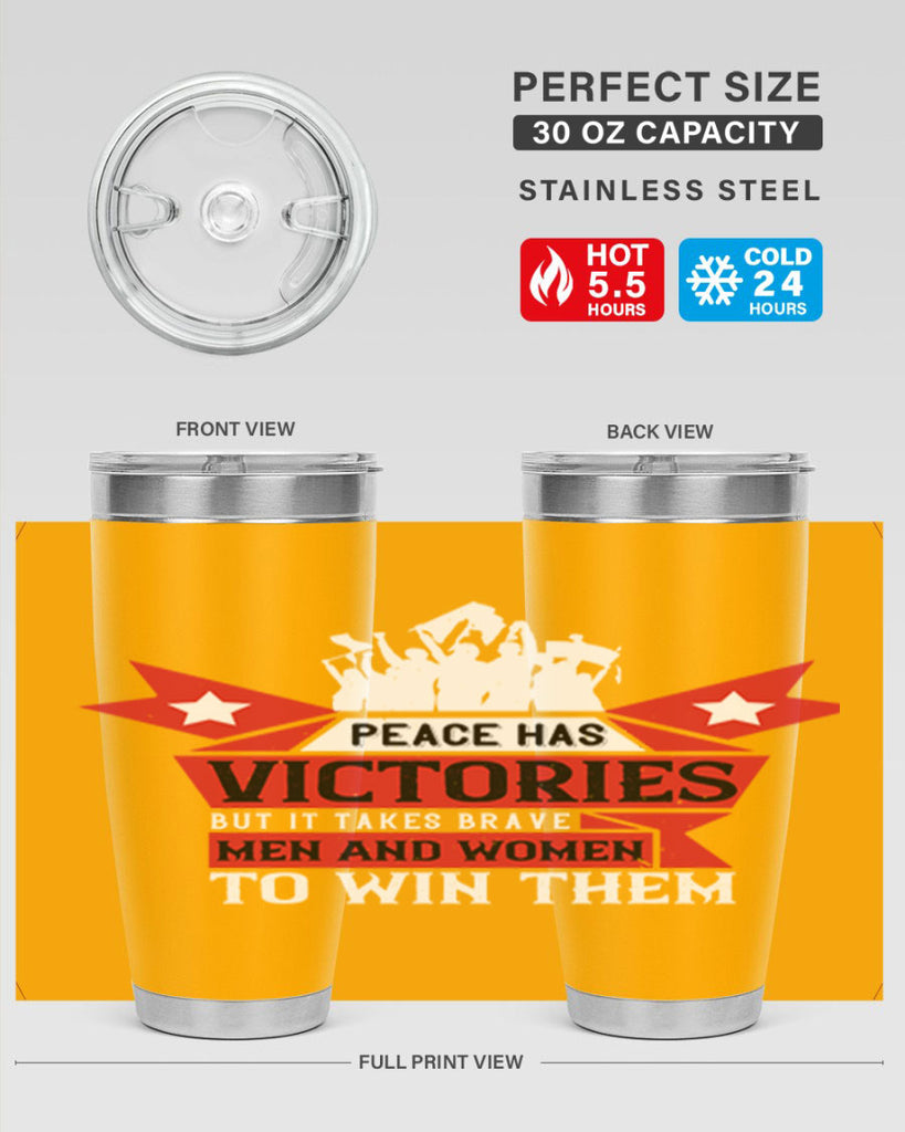 peace has victories but it takes brave men and women to win them 96#- Veterns Day- Tumbler