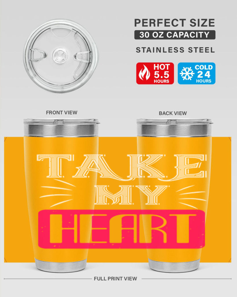 take my heart 8#- valentines day- Tumbler