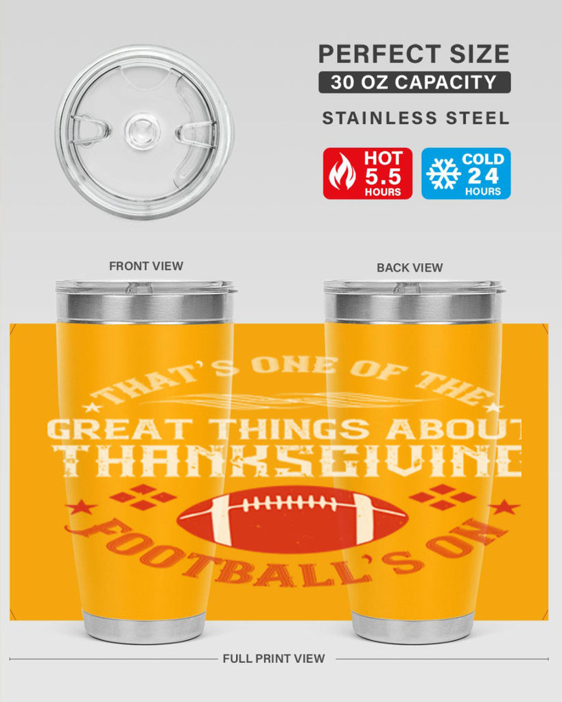 that’s one of the great things about thanksgiving football’s on 5#- thanksgiving- Tumbler