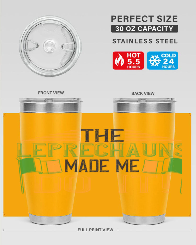 the leprechauns made me do it Style 10#- St Patricks Day- Tumbler