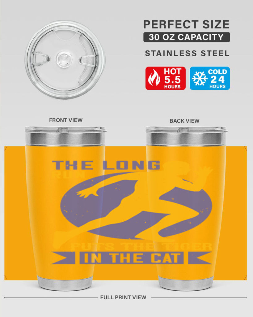 the long run puts the tiger in the cat 15#- running- Tumbler