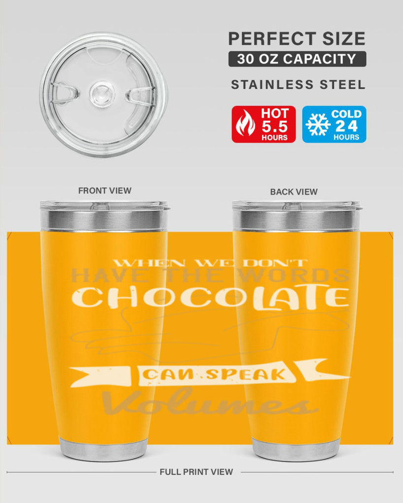 when we dont have the words chocolate can speak volumes 10#- chocolate- Tumbler