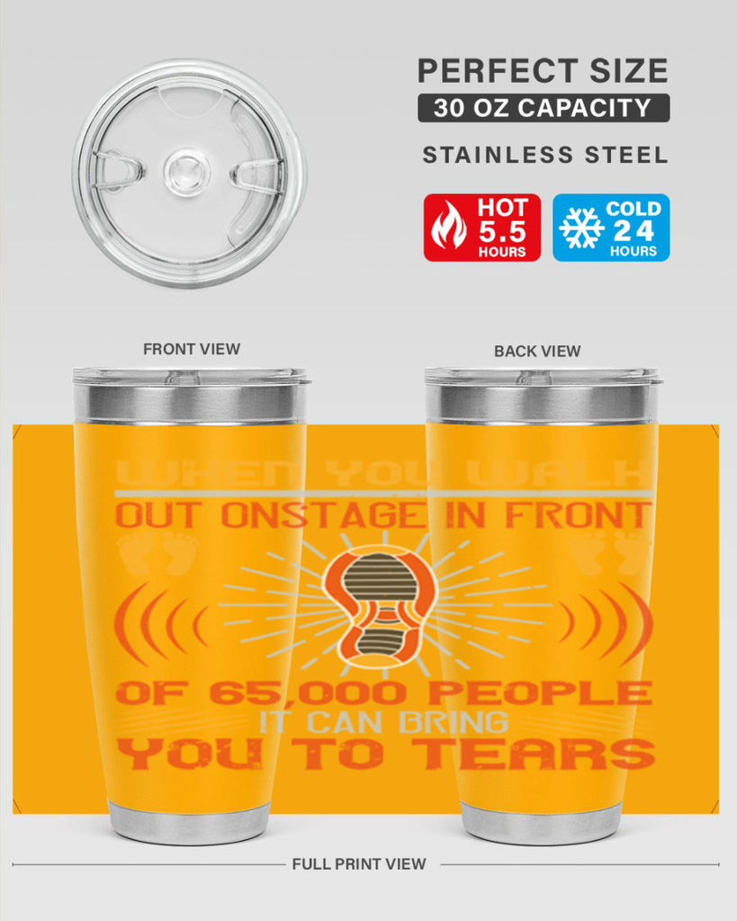 when you walk out onstage in front of people it can bring you to tears 7#- walking- Tumbler